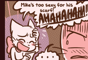 Lucy laughs "Mike's too sexy for his scarf!" while a mortified Mike looks back at her.