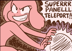 David, grinning wildly, charges up a ball of energy while yelling "SUPERRR PANELLL TELEPORT!!".