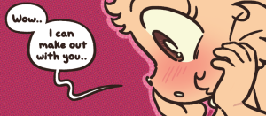 Daisy cups her burning cheeks and says "Wow.. I can make out with you..".
