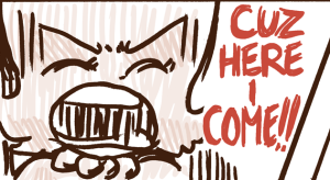 Daisy shuts her eyes and shouts "CUZ HERE I COME!!", drawn with thickened line art.